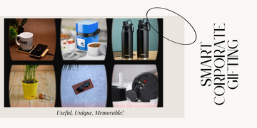 Smart Corporate Gifting: Useful, Unique, Memorable!